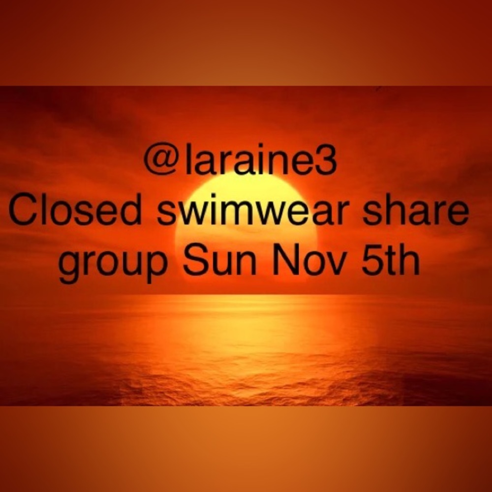 Closed Sun Nov 5th swimwear share group